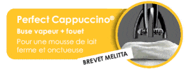 Perfect Cappuccino� - Buse vapeur + fouet - Pour une ferme et onctueuse