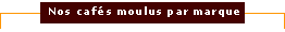 Caf� moulu par marque