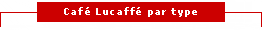 Caf� Lucaff� par type de caf�