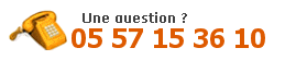 Une question ? - 05 56 83 57 52