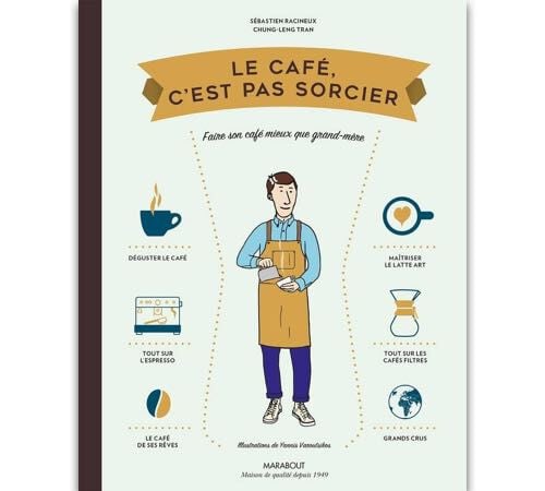 Livre 'Le Caf&eacute; c'est pas sorcier' par S&eacute;bastien Racineux et Tran Chung Leng - 192 pages