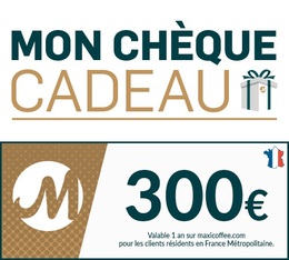 Chèque Cadeau Maxicoffee 300€